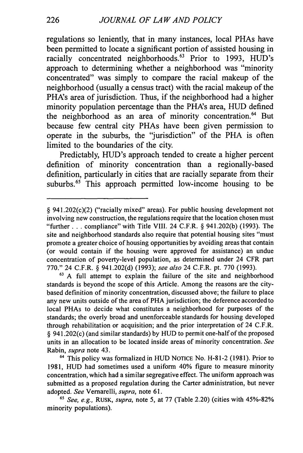 226 JOURNAL OF LAW AND POLICY regulations so leniently, that in many instances, local PHAs have been permitted to locate a significant portion of assisted housing in racially concentrated