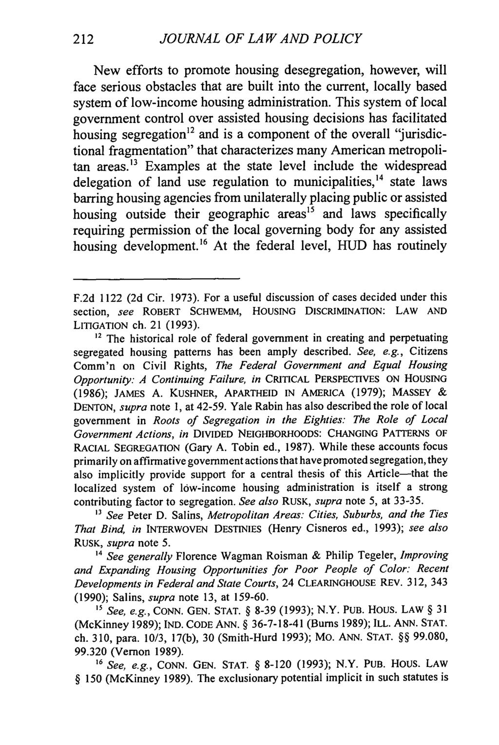 212 JOURNAL OF LAW AND POLICY New efforts to promote housing desegregation, however, will face serious obstacles that are built into the current, locally based system of low-income housing