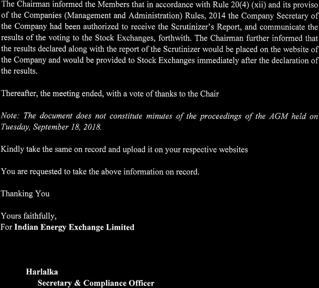 I EX The Chairman informed the Members that in accordance with Rule 20(4) (xii) and its proviso of the Companies (Management and Administration) Rules, 2014 the Company Secretary of the Company had