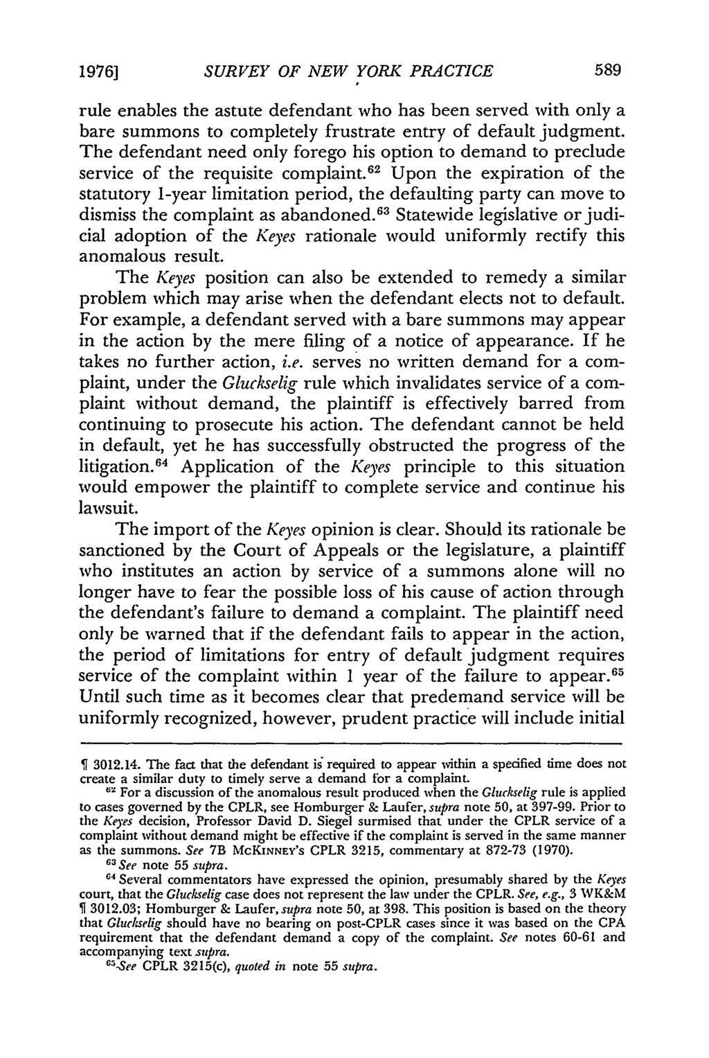 1976] SURVEY OF NEW YORK PRACTICE rule enables the astute defendant who has been served with only a bare summons to completely frustrate entry of default judgment.