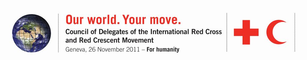 EN Original: English COUNCIL OF DELEGATES OF THE INTERNATIONAL RED CROSS AND RED CRESCENT MOVEMENT Geneva, Switzerland 26 November 2011 Movement components' relations with external humanitarian
