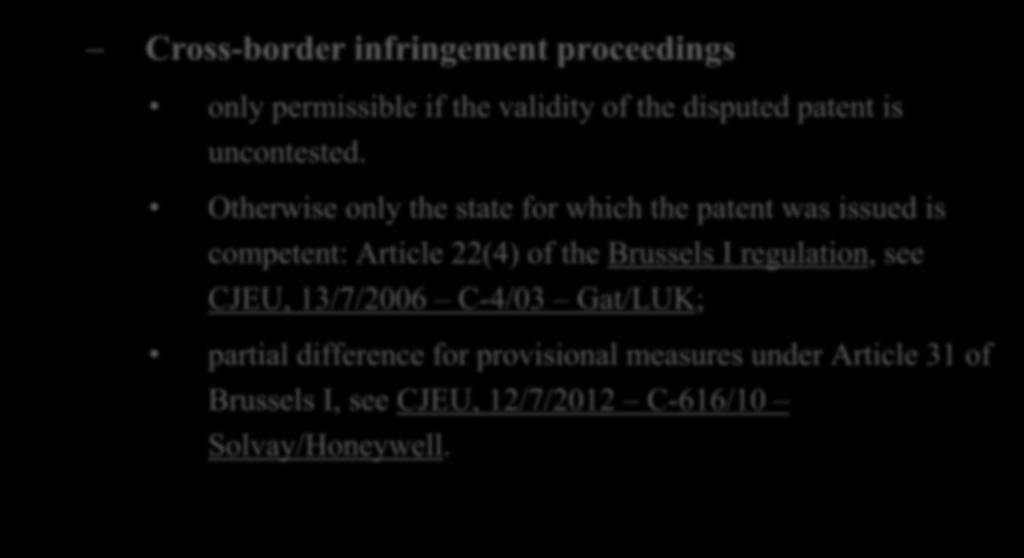 I. Status quo Cross-border infringement proceedings only permissible if the validity of the disputed patent is uncontested.