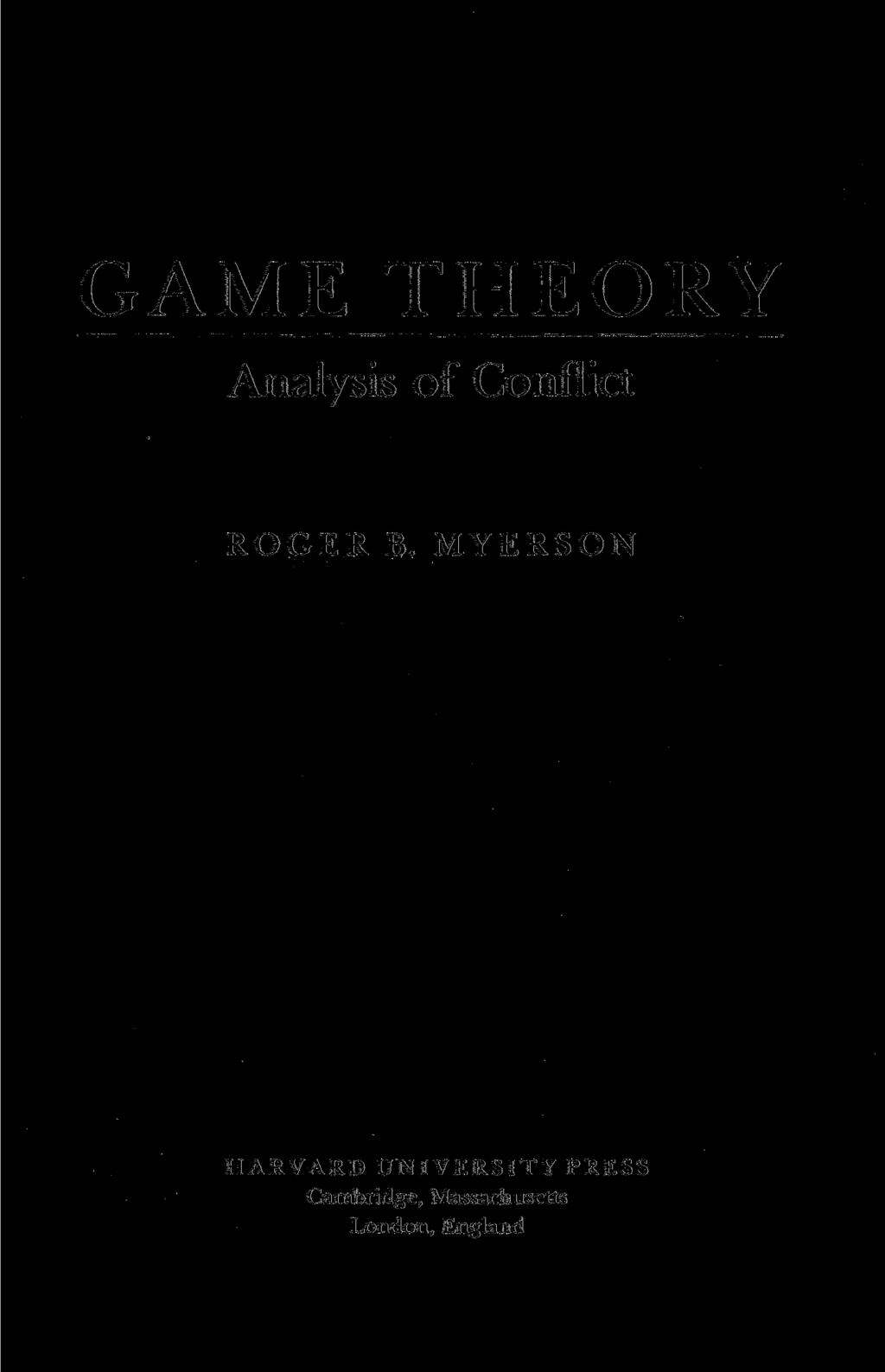 GAME THEORY Analysis of Conflict ROGER B.