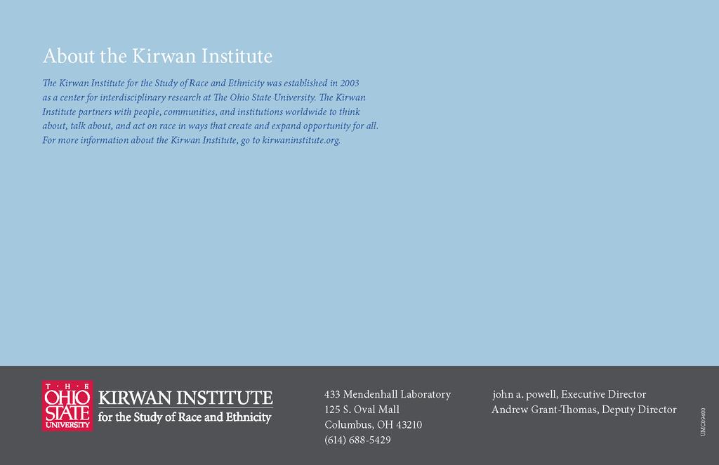 About the Kirwan Institute The Kirwan Institute for the Study of Race and Ethnicity was established in 2003 as a center for interdisciplinary research at The Ohio State University.