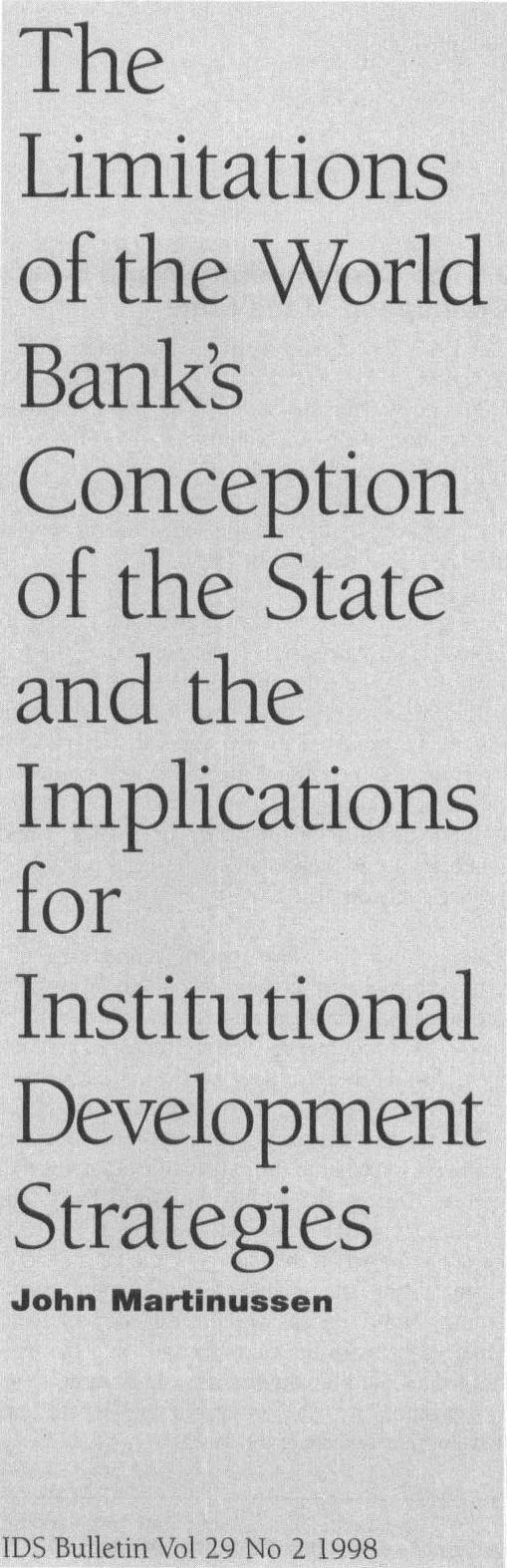 This article reflects on the conception of the state in WDR97; its limitations; and their implications for the recommendations of the Report about strategies for institutional development.