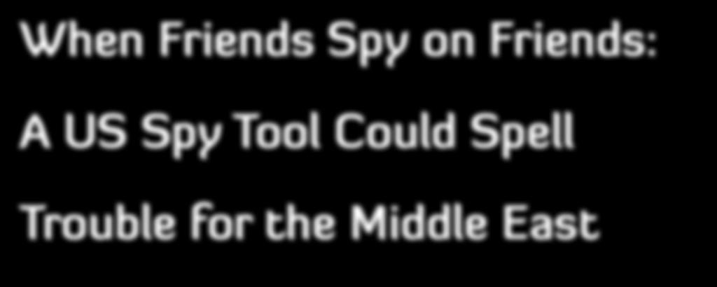 When Friends Spy on Friends: A US Spy Tool