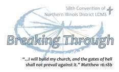 NORTHERN ILLINOIS DISTRICT The Lutheran Church - Missouri Synod 58th CONVENTION March 6 & 7, 2015 River Forest, Illinois GREETINGS AND WELCOME As your district president, I welcome you to the