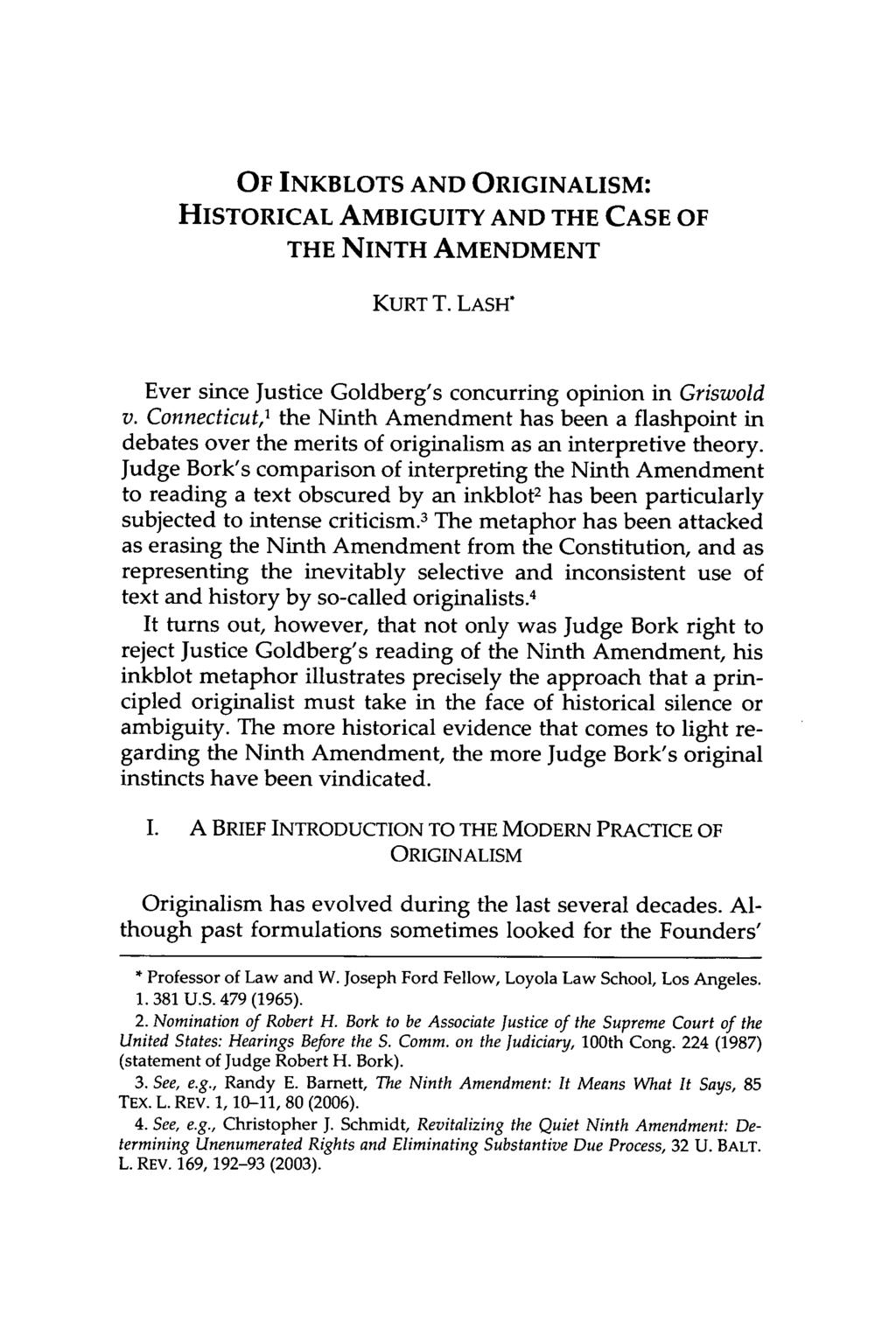 OF INKBLOTS AND ORIGINALISM: HISTORICAL AMBIGUITY AND THE CASE OF THE NINTH AMENDMENT KURT T. LASH* Ever since Justice Goldberg's concurring opinion in Griswold v.