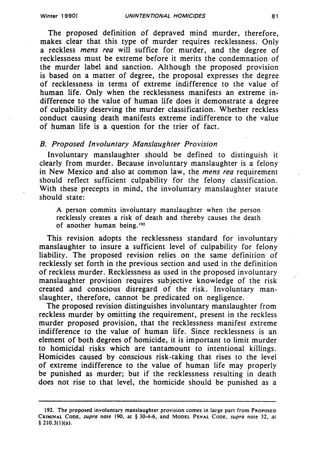 Winter 19901 UNINTENTIONAL HOMICIDES The proposed definition of depraved mind murder, therefore, makes clear that this type of murder requires recklessness.