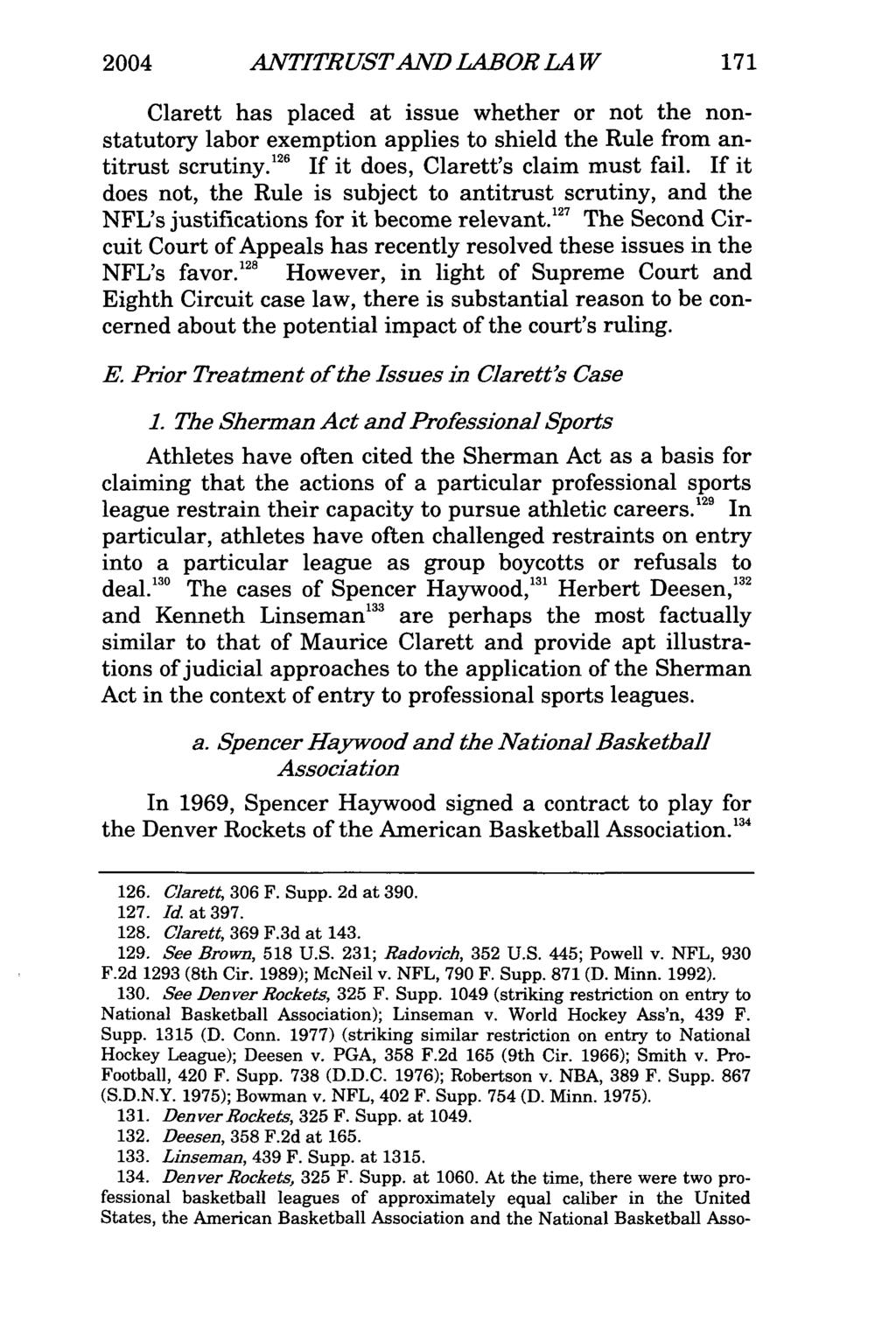 2004 ANTITRUSTAND LABOR LA W Clarett has placed at issue whether or not the nonstatutory labor exemption applies to shield the Rule from antitrust scrutiny.' 26 If it does, Clarett's claim must fail.