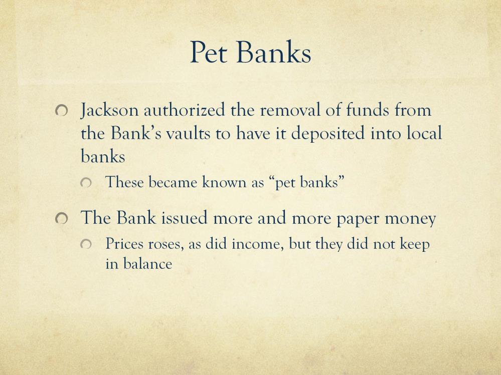 The Pet Banks and the Economy (pg 403) Jackson authorized the removal of the funds from the Bank's vaults and had it deposited in local