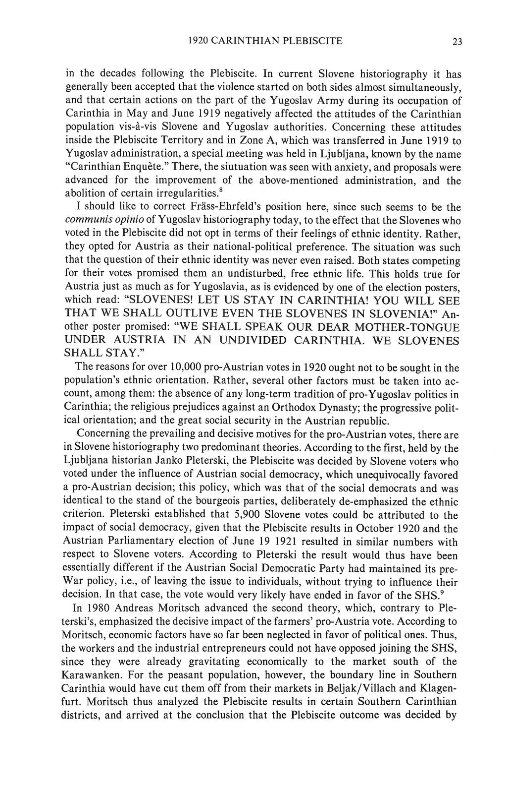 1920 CARINTHIAN PLEBISCITE 23 in the decades following the Plebiscite In current Slovene historiography it has generally been accepted that the violence started on both sides almost simultaneously,