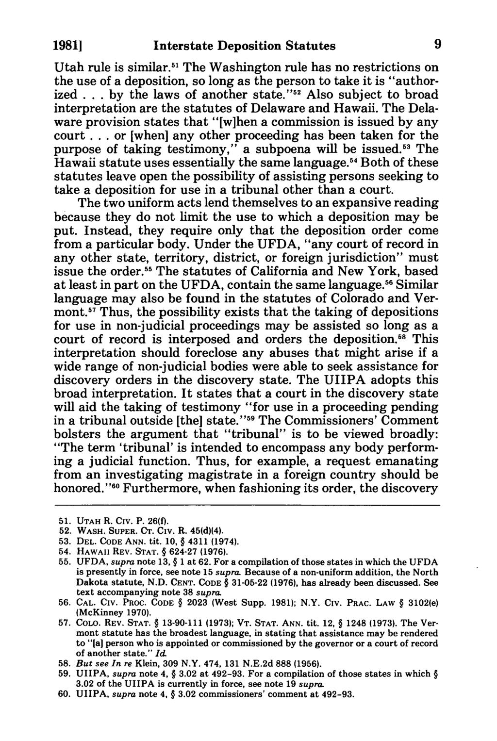 1981] Interstate Deposition Statutes Utah rule is similar. 51 The Washington rule has no restrictions on the use of a deposition, so long as the person to take it is "authorized.