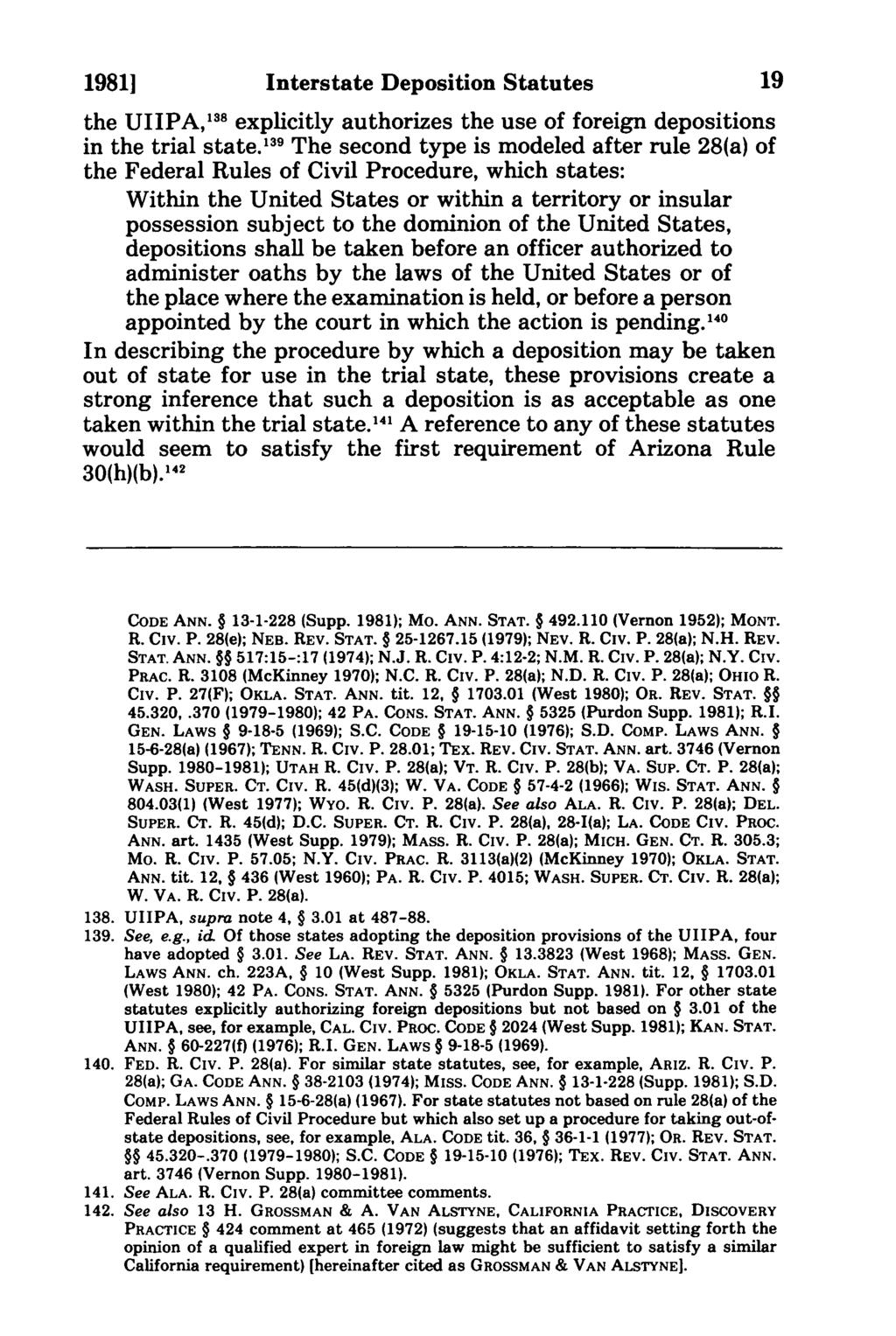 1981] Interstate Deposition Statutes 19 the UIIPA, 1 18 explicitly authorizes the use of foreign depositions in the trial state.