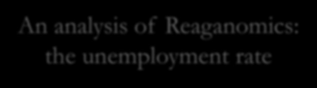 An analysis of Reaganomics: the