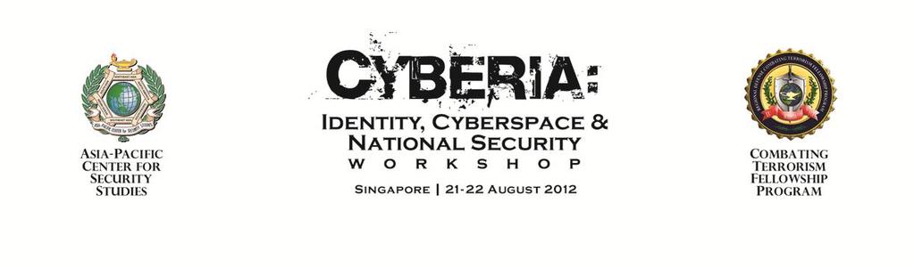 (As of 13 August 2012) Workshop Outline The Asia-Pacific Center for Security Studies (APCSS) Alumni Continuing Engagement 2-day workshop entitled Cyberia: Identity, Cyberspace and National Security