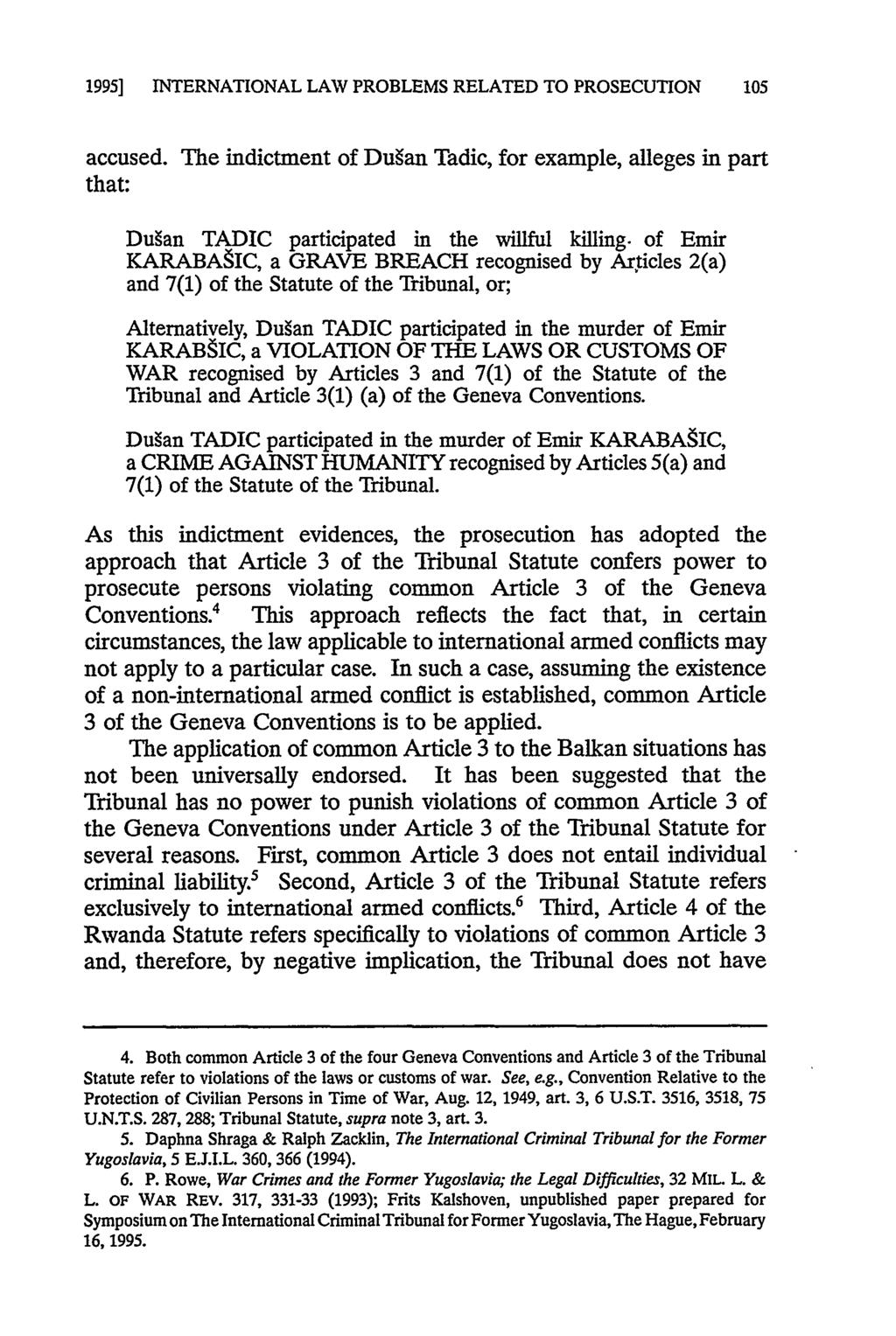 1995] INTERNATIONAL LAW PROBLEMS RELATED TO PROSECUTION 105 accused. The indictment of Dugan Tadic, for example, alleges in part that: Dugan TADIC participated in the willful killing.