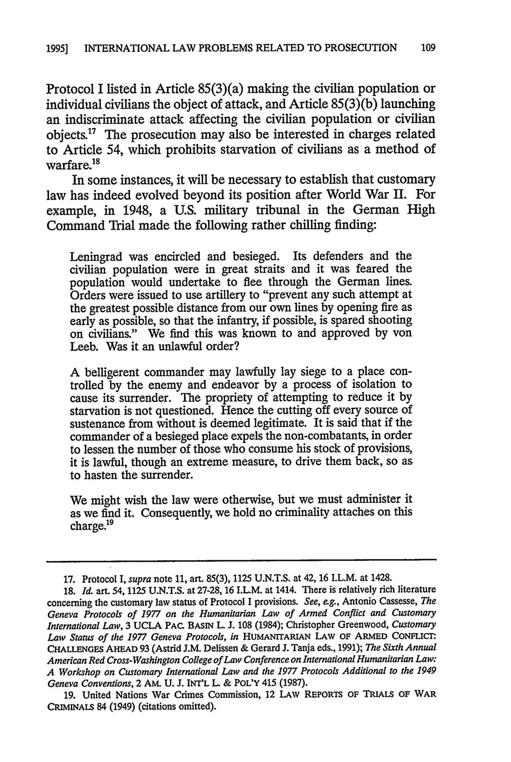 1995] INTERNATIONAL LAW PROBLEMS RELATED TO PROSECUTION 109 Protocol I listed in Article 85(3)(a) making the civilian population or individual civilians the object of attack, and Article 85(3)(b)