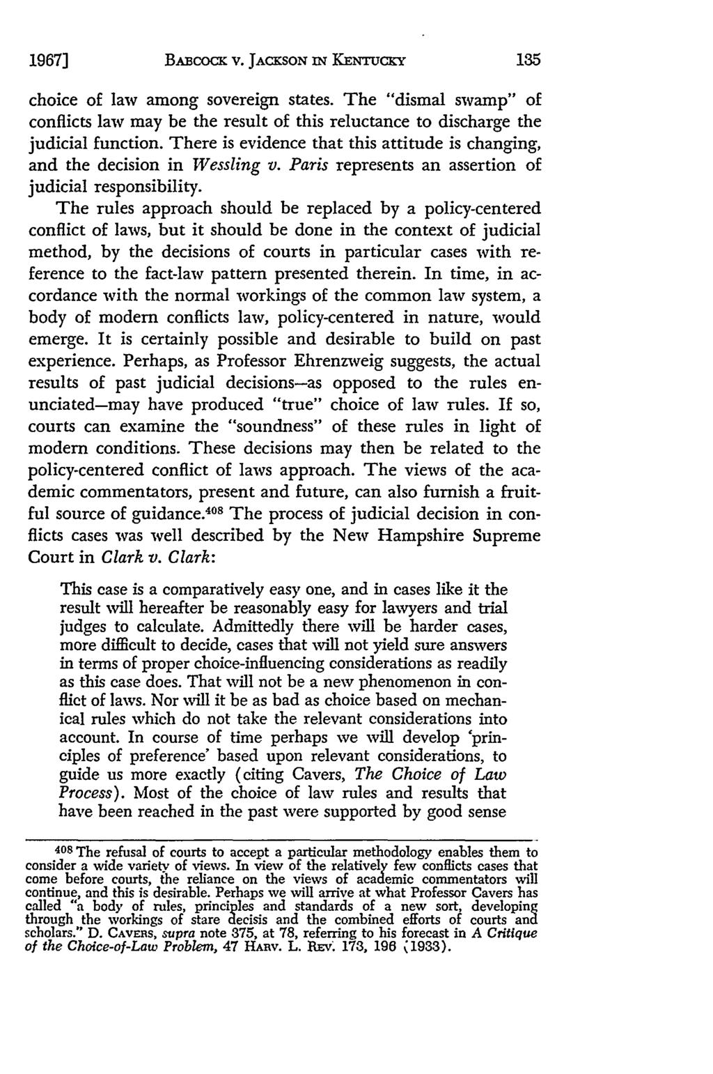 BABCOCK V. JACKSON IN KENTUCKY choice of law among sovereign states. The "dismal swamp" of conflicts law may be the result of this reluctance to discharge the judicial function.
