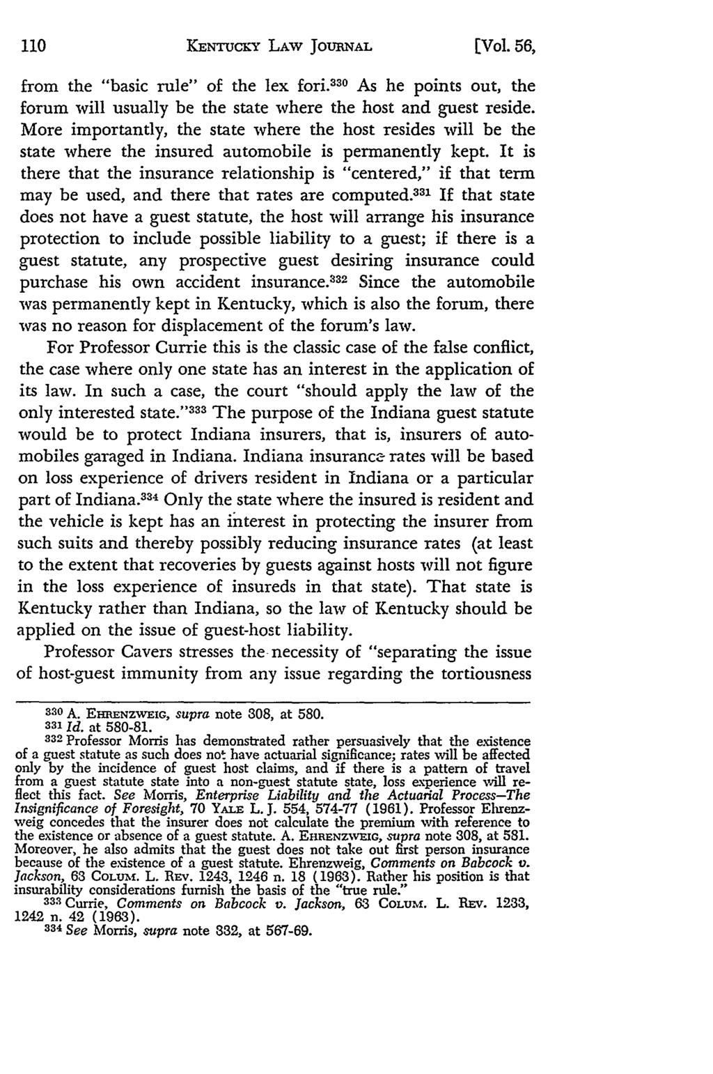 KENTUCKfy LAW JOUNAL [Vol. 56, from the "basic rule" of the lex fori. 330 As he points out, the forum will usually be the state where the host and guest reside.