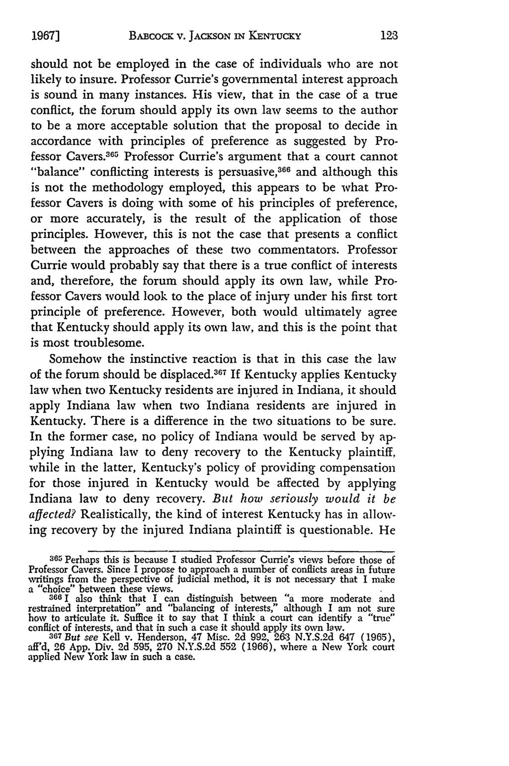 1967] BABcocK v. JACKSON IN KENTUCKY should not be employed in the case of individuals who are not likely to insure. Professor Currie's governmental interest approach is sound in many instances.