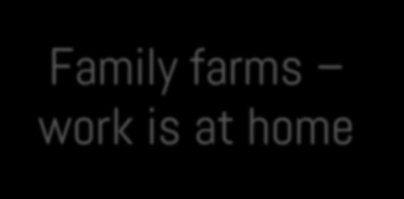 Family farms work is at home