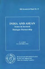 1993 RIS OCCASIONAL PAPER No. 41: India and ASEAN: Issues in Sectoral Dialogue Partnership Authors: V. L.