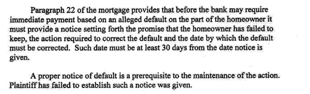 21. As compliance with Section 22 of the Mortgage is a mandatory condition precedent to acceleration of the loan, Plaintiff s failure to prove that the Purported Notice of Default complied with the