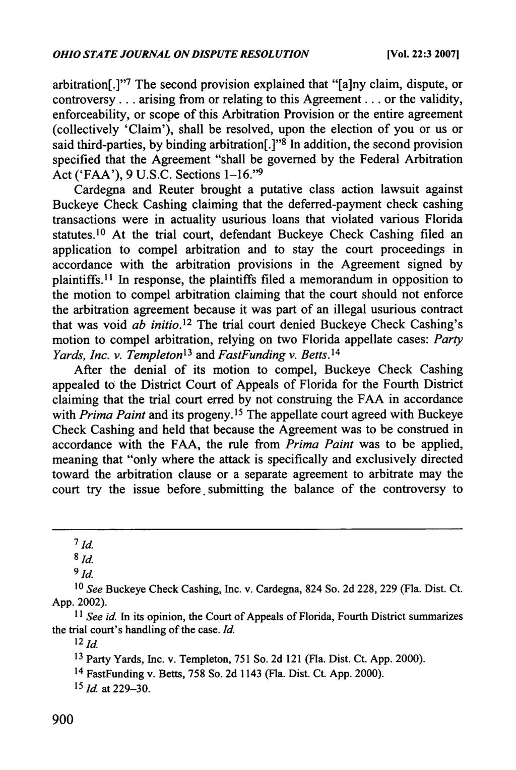 OHIO STATE JOURNAL ON DISPUTE RESOLUTION [Vol. 22:3 20071 arbitration[.] ' '7 The second provision explained that "[a]ny claim, dispute, or controversy... arising from or relating to this Agreement.
