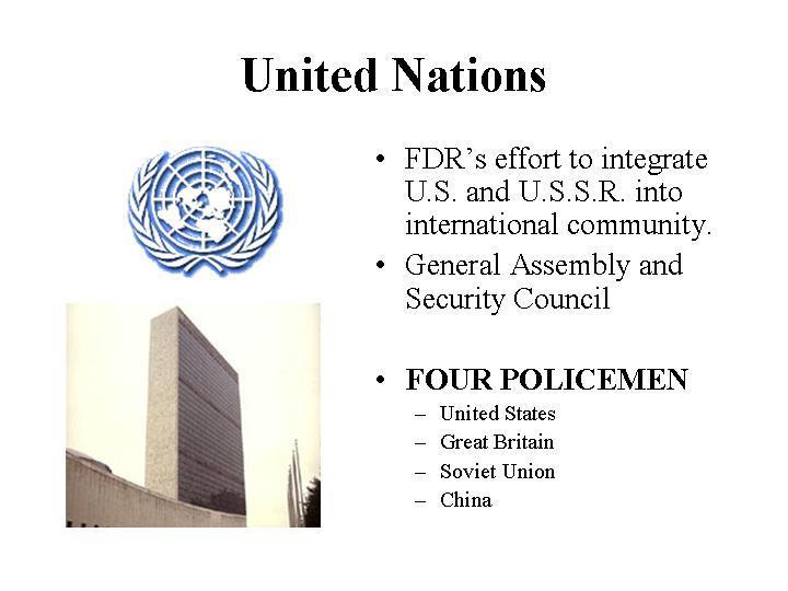 The United Nations The Big Three all agreed on establishing this international peace keeping organization