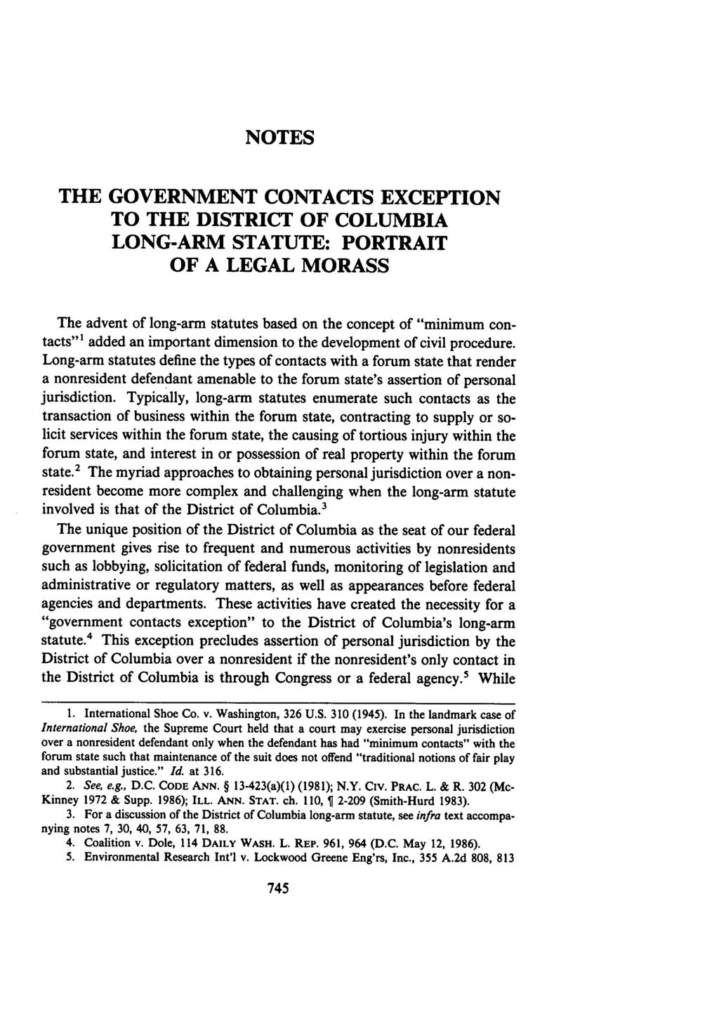 NOTES THE GOVERNMENT CONTACTS EXCEPTION TO THE DISTRICT OF COLUMBIA LONG-ARM STATUTE: PORTRAIT OF A LEGAL MORASS The advent of long-arm statutes based on the concept of "minimum contacts"' added an