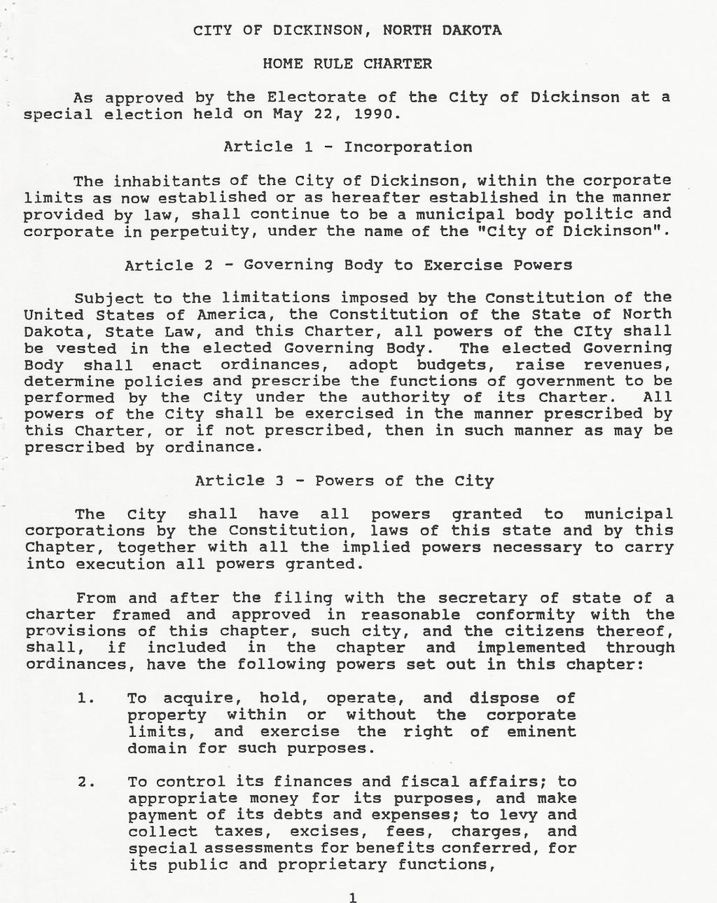 1 CITY OF DICKINSON, NORTH DAKOTA ~, HOME RULE CHARTER As approved by the Electorate of the city of Dickinson at a special election held on May 22, 1990.