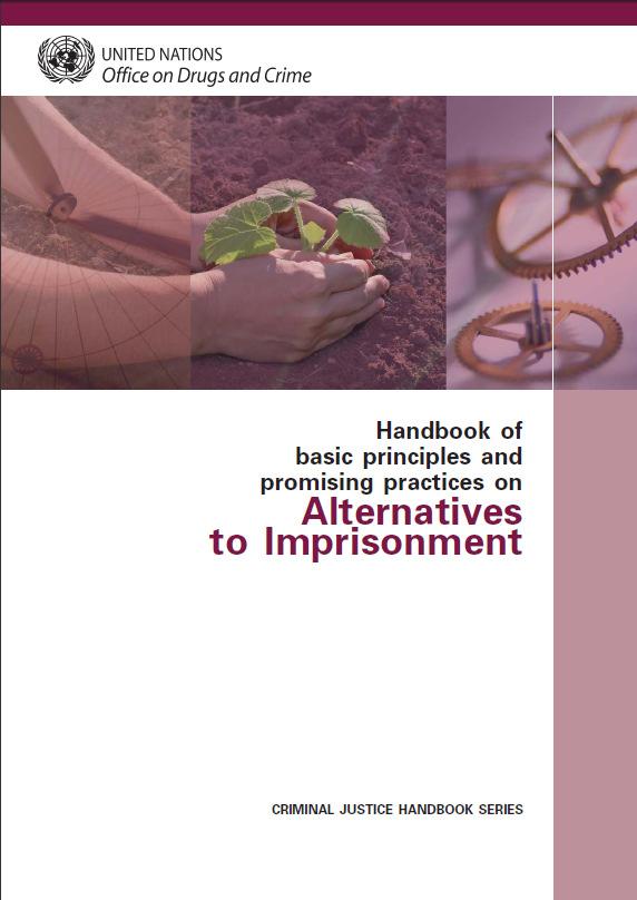 PRISON REFORM AND ALTERNATIVES TO IMPRISONMENT This handbook is one of a series of practical tools developed by UNODC to support countries in the implementation of the rule of law and the development
