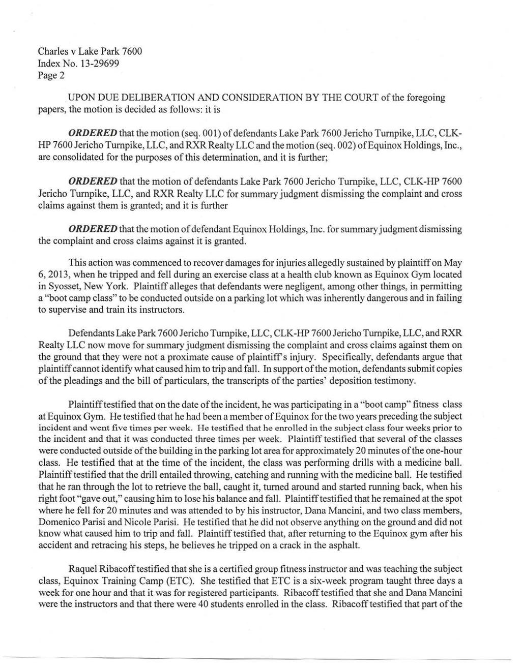 [* 2] Page2 UPON DUE DELIBERATION AND CONSIDERATION BY THE COURT of the foregoing papers, the motion is decided as follows: it is ORDERED that the motion (seq.