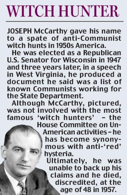 McCarthy Launches His Witch Hunt McCarthy s Tactics Senator Joseph McCarthy a strong anti-communist activist Ineffective legislator; needs an issue to