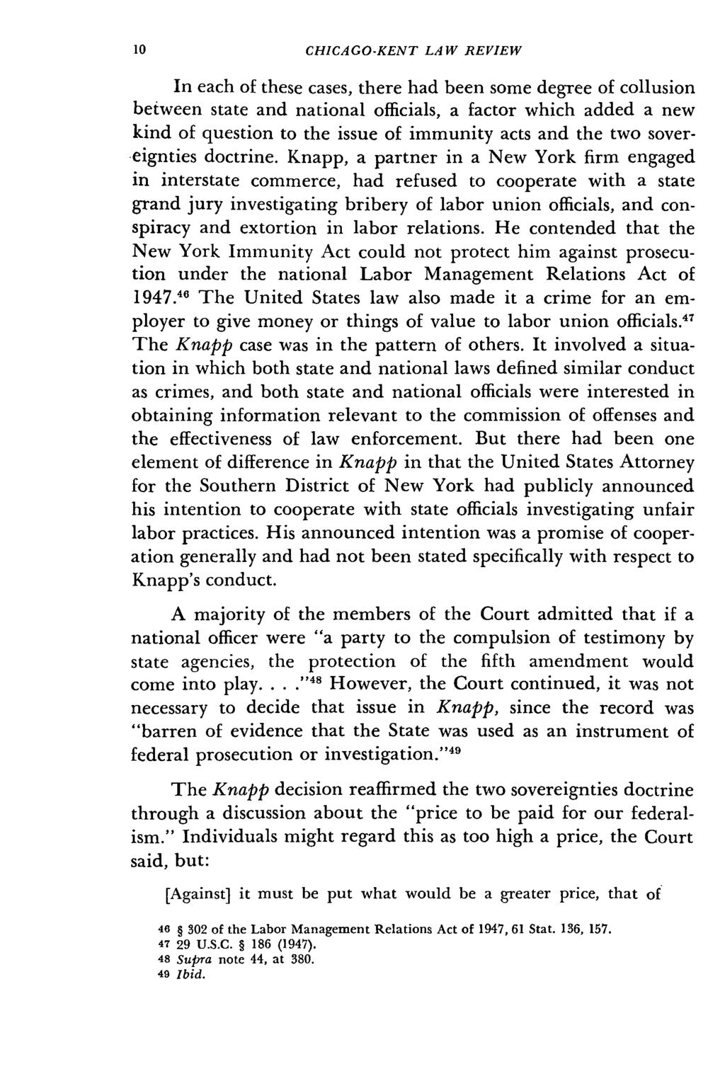 CHICAGO-KENT LAW REVIEW In each of these cases, there had been some degree of collusion between state and national officials, a factor which added a new kind of question to the issue of immunity acts