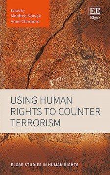 Using Human Rights to Counter Terrorism States lack of respect for human rights is counterproductive and hinders their fight against terrorism.