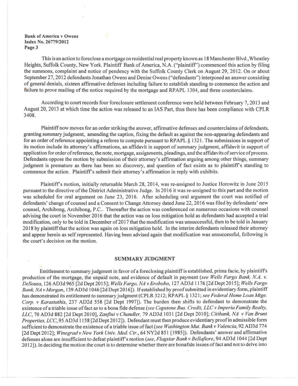 [* 3] Page3 This is an action to foreclose a mortgage on residential real property known as 18 Manchester Blvd., Wheatley Heights, Suffolk County, New York. Plaintiff Bank of Am