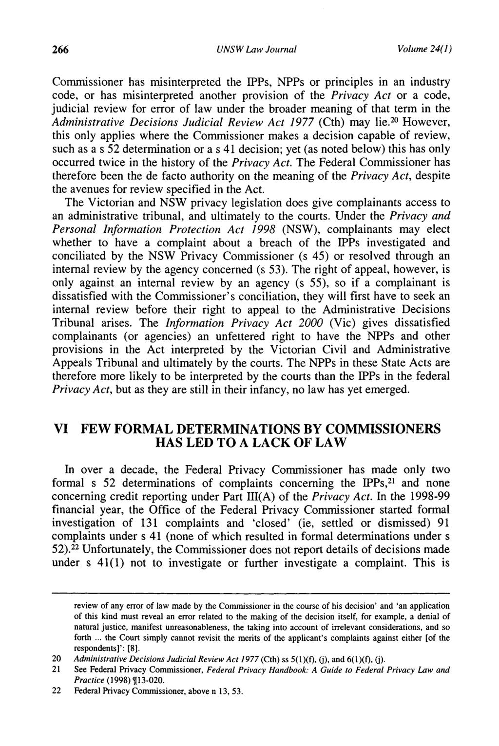 266 UNSW Law Journal Volume 24( 1) Commissioner has misinterpreted the IPPs, NPPs or principles in an industry code, or has misinterpreted another provision of the Privacy Act or a code, judicial