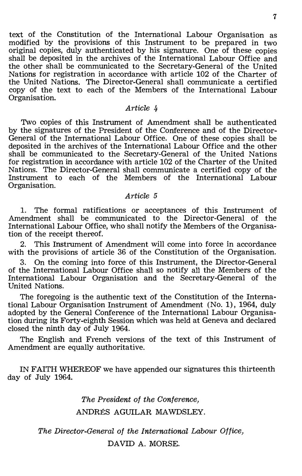 text of the Constitution of the International Labour Organisation as modified by the provisions of this Instrument to be prepared in two original copies, duly authenticated by his signature.