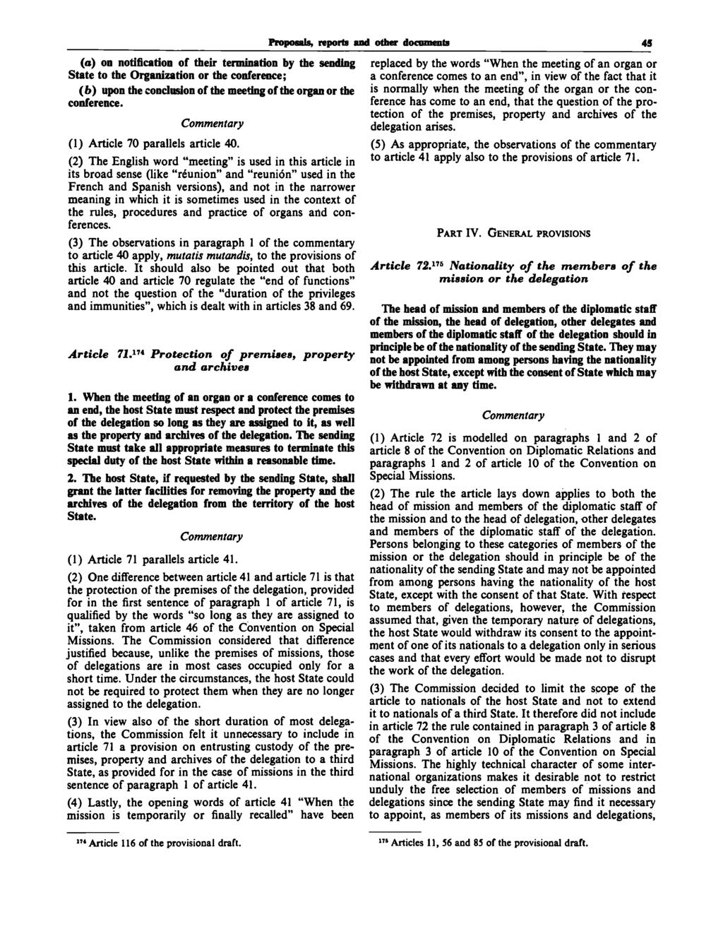 Proposals, reports and other documents 45 (a) on notification of their termination by the sending State to the Organization or the conference; (6) upon the conclusion of the meeting of the organ or