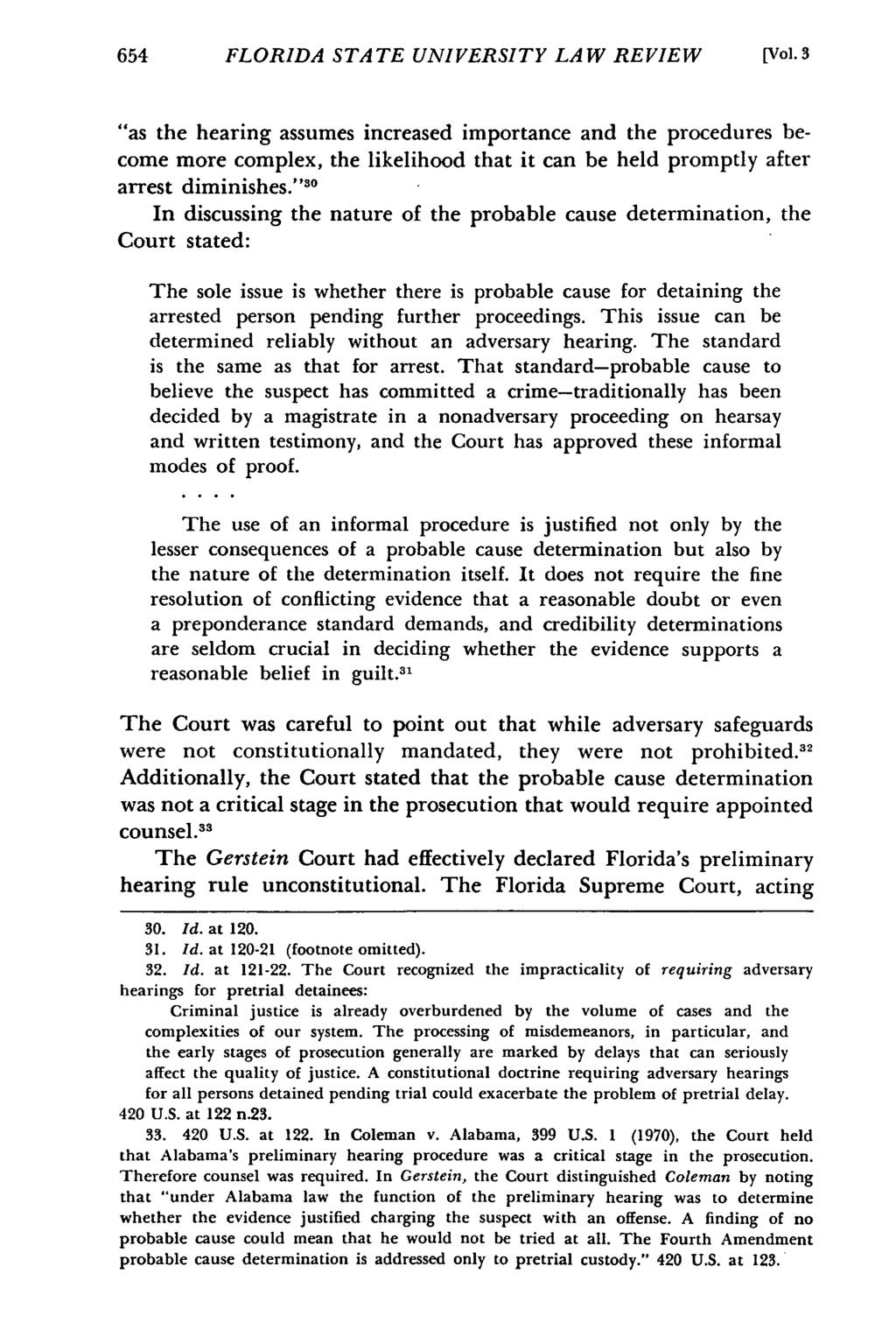 FLORIDA STATE UNIVERSITY LAW REVIEW [Vol. 3 "as the hearing assumes increased importance and the procedures become more complex, the likelihood that it can be held promptly after arrest diminishes.
