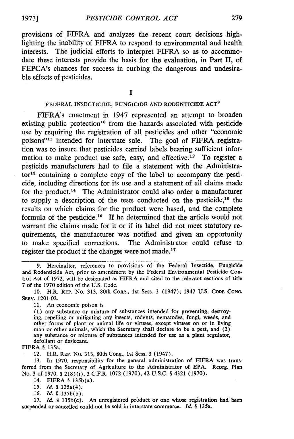 1973] PESTICIDE CONTROL ACT provisions of FIFRA and analyzes the recent court decisions highlighting the inability of FIFRA to respond to environmental and health interests.