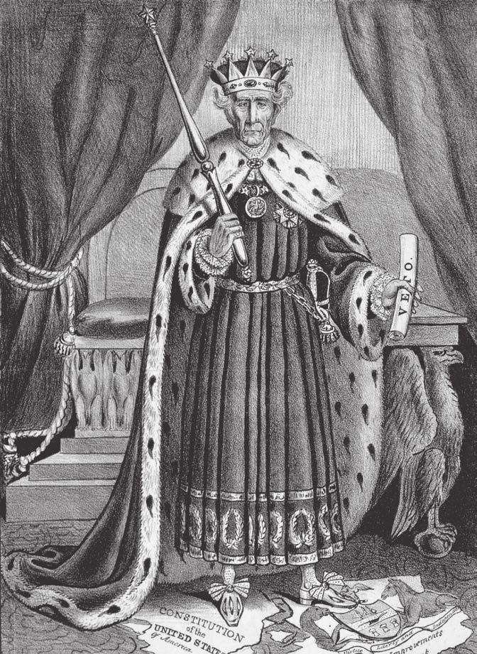 THE POWERS OF THE PRESIDENT 45 A caricature from the 1830s depicts Andrew Jackson as a tyrannical monarch, holding a scepter in one