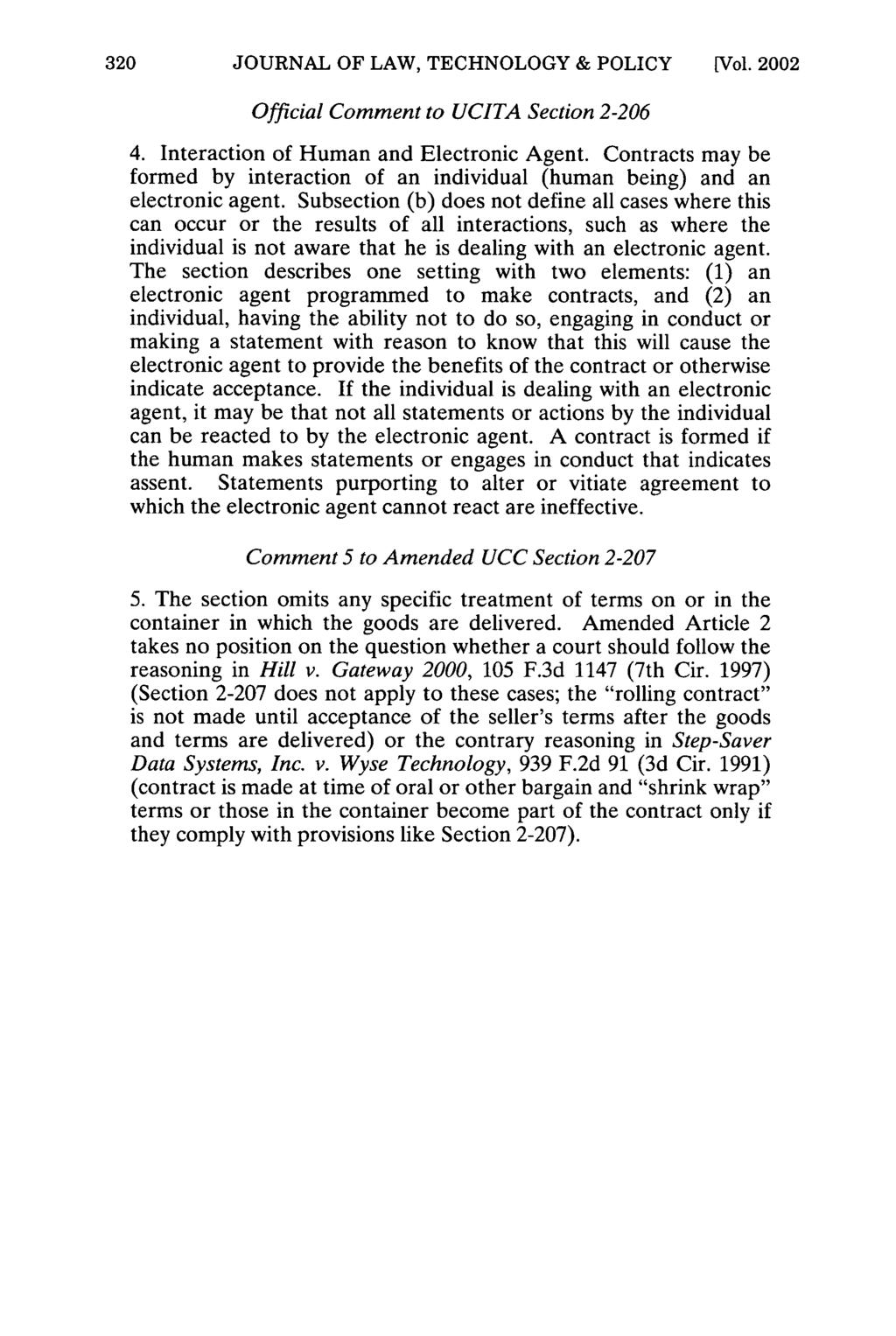 JOURNAL OF LAW, TECHNOLOGY & POLICY [Vol. 2002 Official Comment to UCITA Section 2-206 4. Interaction of Human and Electronic Agent.