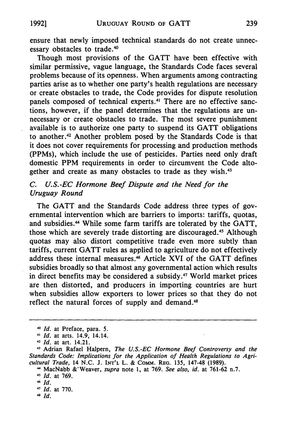 19921 URUGUAY ROUND OF GATT ensure that newly imposed technical standards do not create unnecessary obstacles to tradey Though most provisions of the GATT have been effective with similar permissive,