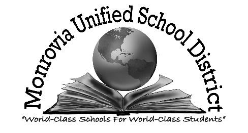 MONROVIA UNIFIED SCHOOL DISTRICT BOARD OF EDUCATION District Office Administration Center 325 E. Huntington Drive Monrovia, California 91016 SPECIAL BOARD OF EDUCATION CLOSED SESSION MEETING 5:00 p.m. Superintendent s Office SPECIAL BOARD OF EDUCATION STUDY SESSION MEETING 6:15 p.