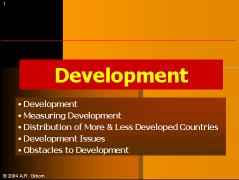 Development Development: Terms The process of improving the material conditions of people through diffusion of knowledge and technology. There are nearly 200 countries in the world today.