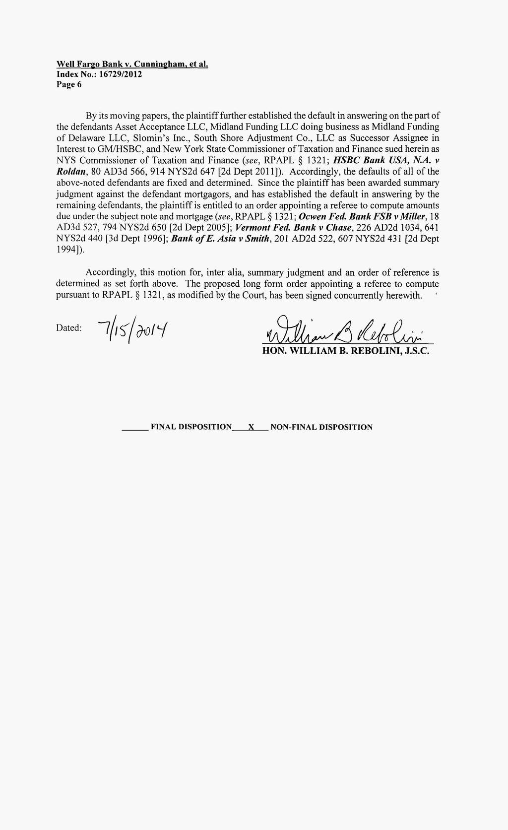 [* 6] Page 6 By its moving papers, the plaintiff further established the default in answering on the part of the defendants Asset Acceptance LLC, Midland Funding LLC doing business as Midland Funding
