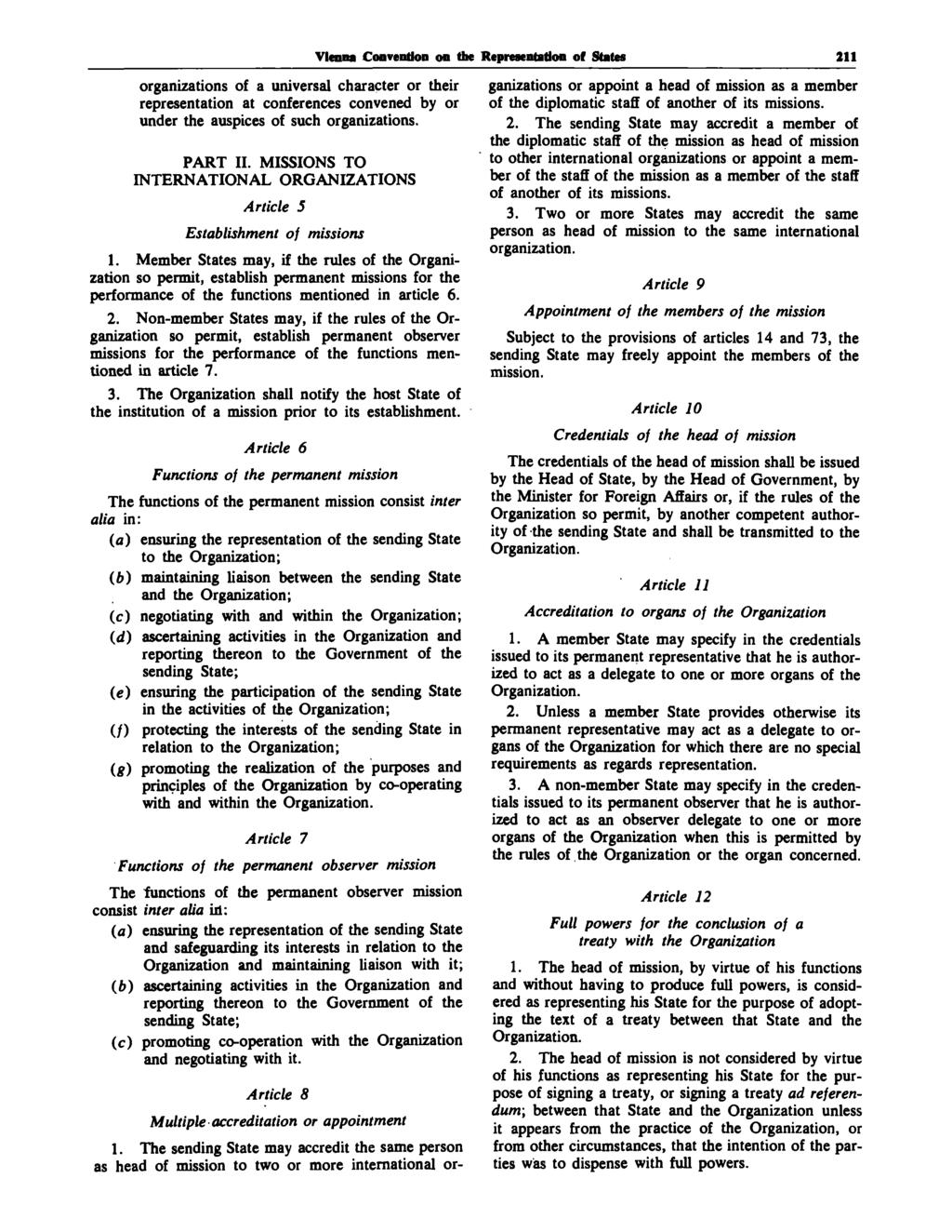 Vienna Convention on the Representation of States 211 organizations of a universal character or their representation at conferences convened by or under the auspices of such organizations. PART II.